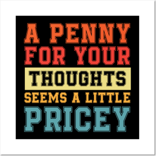 A Penny For Your Thoughts Seems A Little Pricey | Funny Joke Posters and Art